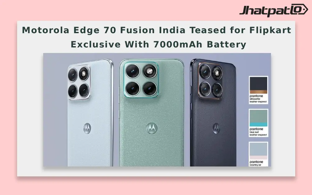  Motorola Edge 70 Fusion India Teased for Flipkart Exclusive With 7000mAh Battery